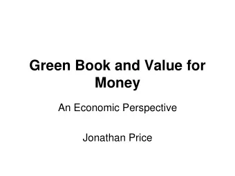 Money  An Economic Perspective  Jonathan Price  The Green Book:  The Green Book is HM Treasury