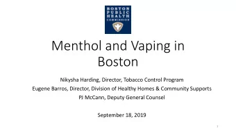 Menthol and Vaping in  Boston  Nikysha Harding, Director, Tobacco Control Program  Eugene Barros,