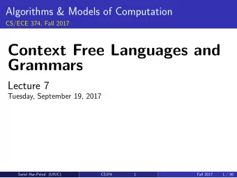 Context Free Languages and  Grammars  Lecture 7  Tuesday, September 19, 2017  Sariel Har-Peled