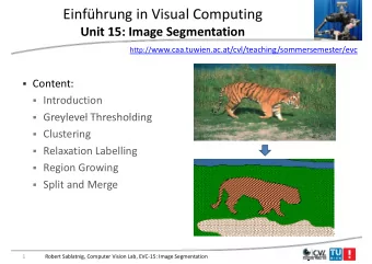 Einfhrung in Visual Computing  U it 15 I Unit 15: Image Segmentation  S  t ti http://