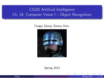 CS325 Artificial Intelligence  Ch. 24, Computer Vision I  Object Recognition  Cengiz Gnay,