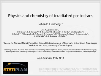 Physics and chemistry of irradiated protostars Johan E. Lindberg 1,2 Jes K. Jrgensen 2,1 , J. D.