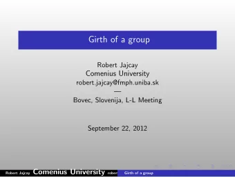 Girth of a group  Robert Jajcay  Comenius University  robert.jajcay@fmph.uniba.sk    Bovec,