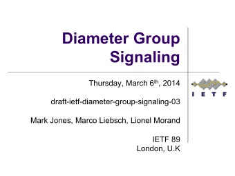 Diameter Group  Signaling Thursday, March 6 th , 2014  draft-ietf-diameter-group-signaling-03  Mark