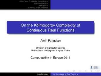 On the Kolmogorov Complexity of  Continuous Real Functions  Amin Farjudian  Division of Computer