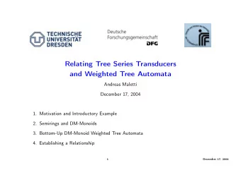 Relating Tree Series Transducers  and Weighted Tree Automata  Andreas Maletti  December 17, 2004