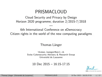 PRISMACLOUD  Cloud Security and Privacy by Design  Horizon 2020 programme; duration 2/2015-7/2018