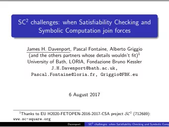 SC 2 challenges: when Satisfiability Checking and  Symbolic Computation join forces  James H.