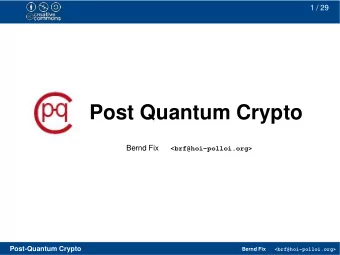 Post Quantum Crypto  B  e  r  n  d  F  i  x  &lt;  b  r  f  @  h  o  i  -  p  o  l  l  o  i  .  o