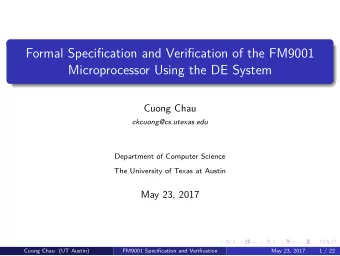 Formal Specification and Verification of the FM9001  Microprocessor Using the DE System  Cuong Chau