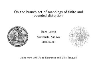 On the branch set of mappings of finite and  bounded distortion. R ami Luisto  Univerzita Karlova