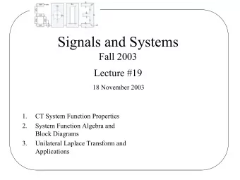 Signals and Systems  Fall 2003  Lecture #19  18 November 2003  1.  CT System Function Properties