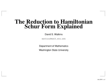 The Reduction to Hamiltonian  Schur Form Explained  David S. Watkins  watkins@math.wsu.edu