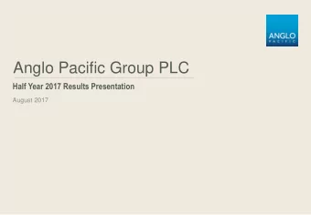 Anglo Pacific Group PLC  Half Year 2017 Results Presentation  August 2017  Important disclaimer