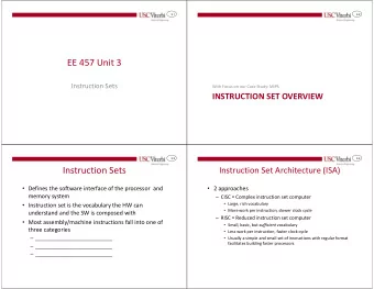 EE 457 Unit 3  Instruction Sets  With Focus on our Case Study: MIPS  INSTRUCTION SET OVERVIEW  3.3