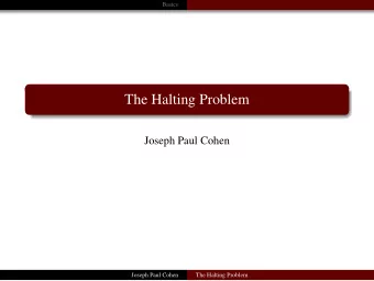 The Halting Problem  Joseph Paul Cohen  Joseph Paul Cohen  The Halting Problem  Basics  What is the