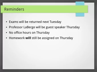 Reminders  Exams will be returned next Tuesday  Professor LaBerge will be guest speaker