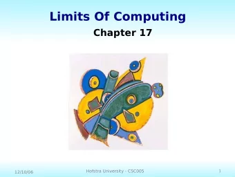 Limits Of Computing  Chapter 17  1  Hofstra University - CSC005  12/10/06  Complexity of Software