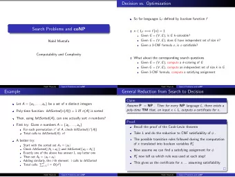 Decision vs. Optimization So far languages L f defined by boolean function f Search Problems and