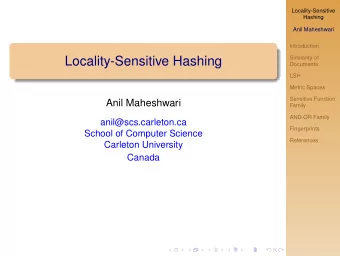 Locality-Sensitive Hashing  Documents  LSH  Metric Spaces  Sensitive Function  Anil Maheshwari