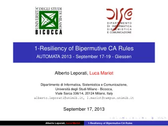 1-Resiliency of Bipermutive CA Rules  AUTOMATA 2013 - September 17-19 - Giessen  Alberto Leporati,