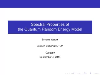 Spectral Properties of  the Quantum Random Energy Model  Simone Warzel  Zentrum Mathematik, TUM