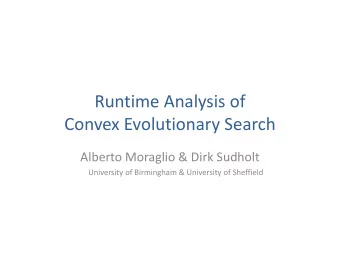 Runtime Analysis of  Convex Evolutionary Search  Convex Evolutionary Search  Alberto Moraglio &amp;