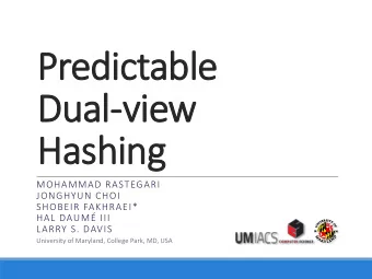Dual-view  Hashing  MOHAMMAD RASTEGARI  JONGHYUN CHOI  SHOBEIR FAKHRAEI*  HAL DAUM III  LARRY S.