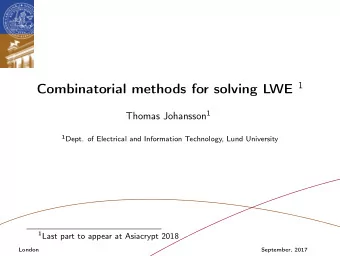 Outline 1 Introduction to LWE  The LWE Problem  Motivation 2 Background and reformulating LWE 3 The