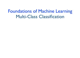 Foundations of Machine Learning  Multi-Class Classification  Motivation  Real-world problems often