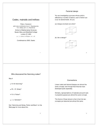 Codes, matroids and trellises  occur at several levels. Do you  (a) change one factor at a time?