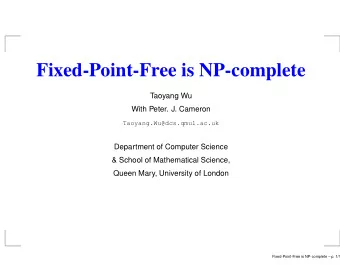 Fixed-Point-Free is NP-complete  Taoyang Wu  With Peter. J. Cameron  Taoyang.Wu@dcs.qmul.ac.uk