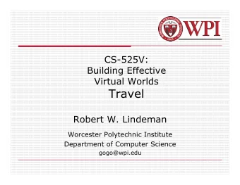 Travel  Robert W. Lindeman  Worcester Polytechnic Institute  Department of Computer Science