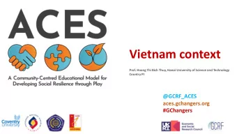 Vietnam context  Prof. Hoang Thi Bich Thuy, Hanoi University of Science and Technology  Country PI