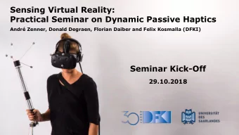 Sensing Virtual Reality:  Practical Seminar on Dynamic Passive Haptics  Andr Zenner, Donald