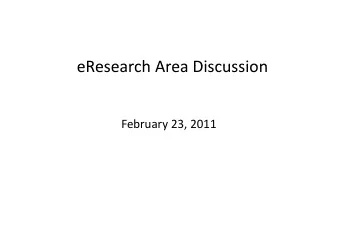 eResearch Area Discussion eResearch Area Discussion  F b February 23, 2011  23 2011  eResearch