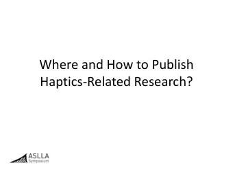 Where and How to Publish  Haptics-Related Research?  Published by IEEE Robotics and Automation