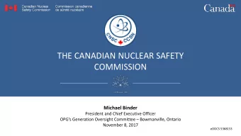 THE CANADIAN NUCLEAR SAFETY  COMMISSION Michael Binder  President and Chief Executive Officer