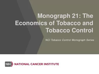 Monograph 21: The  Economics of Tobacco and  Tobacco Control  NCI Tobacco Control Monograph Series