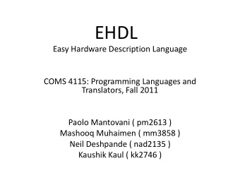EHDL  Easy Hardware Description Language  COMS 4115: Programming Languages and  Translators, Fall