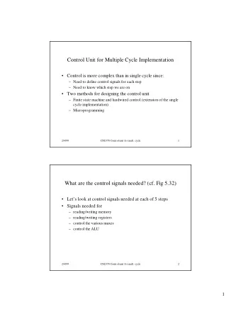 Control Unit for Multiple Cycle Implementation   Control is more complex than in single cycle