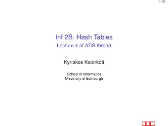 Inf 2B: Hash Tables  Lecture 4 of ADS thread  Kyriakos Kalorkoti  School of Informatics  University
