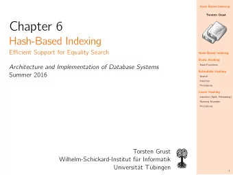 Chapter 6  Hash-Based Indexing  Efficient Support for Equality Search  Hash-Based Indexing  Static