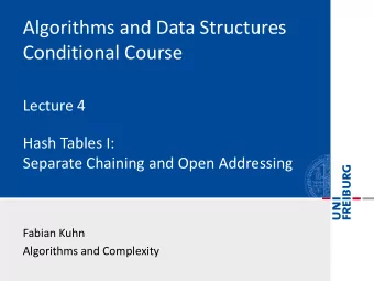Conditional Course  Lecture 4  Hash Tables I:  Separate Chaining and Open Addressing  Fabian Kuhn