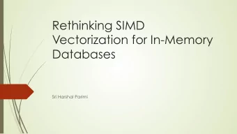 Rethinking SIMD  Vectorization for In-Memory  Databases  Sri Harshal Parimi  Motivation  Need for