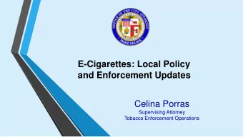 Celina Porras  Supervising Attorney  Tobacco Enforcement Operations  Office of the Los Angeles