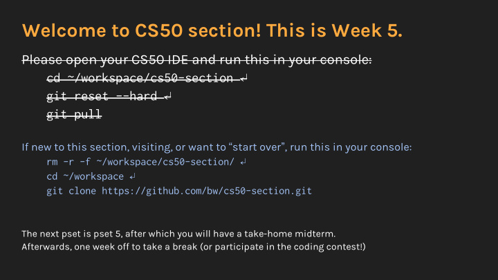 welcome to cs50 section this is week 5