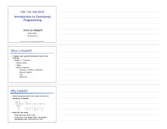 CSE 116: Fall 2019     Introduction to Functional  Programming  Intro to Haskell  Owen Arden