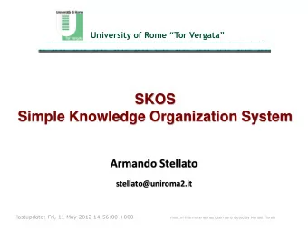 Simple Knowledge Organization System  Armando Stellato  stellato@uniroma2.it  lastupdate: Fri, 11