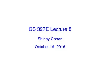 CS 327E Lecture 8  Shirley Cohen  October 19, 2016  Homework for Today    Chapters 3 and 4 from